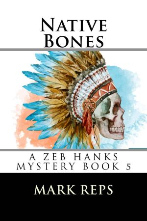 [Zeb Hanks Mystery 05] • Native Bones